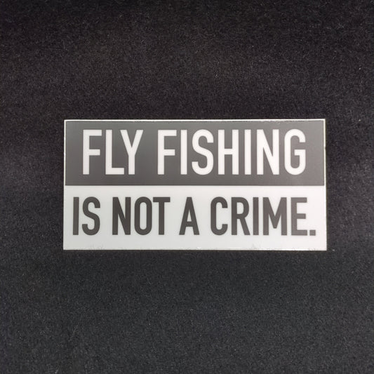 Stickers Fly Fishing Is Not A Crime